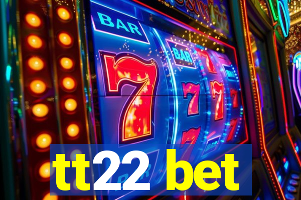 tt22 bet